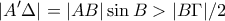 \displaystyle{|A{'} \Delta| =  |AB| \sin{B} > |B \Gamma|/2