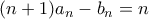 \displaystyle{(n+1)a_n -b_n =n}