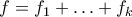 f=f_1+\ldots+f_k