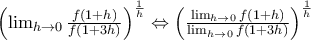 \left( \lim_{h \to 0}\frac{f(1+h)}{f(1 +3h)}\right)^\frac{1}{h} \Leftrightarrow   
\left( \frac{\lim_{h \to 0}f(1 + h)}^{\lim_{h \to 0}f(1 + 3h)}\right)^\frac{1}{h}