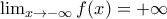 \lim_{x\rightarrow -\infty}f(x)=+\infty