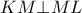 KM \bot ML