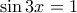\displaystyle{\sin 3x=1}