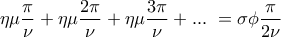 \displaystyle{ 
\eta \mu \frac{\pi }{\nu } + \eta \mu \frac{{2\pi }}{\nu } + \eta \mu \frac{{3\pi }}{\nu } + ...\,\, = \sigma \phi \frac{\pi }{{2\nu }} 
}