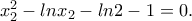 x_{2}^2 -ln x_{2} -ln 2 -1 =0 .