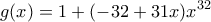 \displaystyle{g(x)=1+(-32+31x)x^{32}}