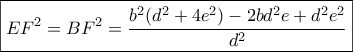 \boxed{E{F^2} = B{F^2} = \frac{{{b^2}({d^2} + 4{e^2}) - 2b{d^2}e + {d^2}{e^2}}}{{{d^2}}}} \boxed{E{F^2} = B{F^2} = \frac{{{b^2}({d^2} + 4{e^2}) - 2b{d^2}e + {d^2}{e^2}}}{{{d^2}}}}