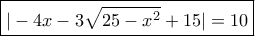 \boxed{| - 4x - 3\sqrt {25 - {x^2}}  + 15| = 10}