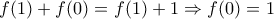 f(1)+f(0)=f(1)+1 \Rightarrow f(0)=1