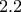 2.2 2.2