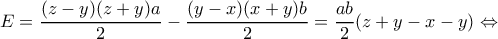 \displaystyle E = \frac{{(z - y)(z + y)a}}{2} - \frac{{(y - x)(x + y)b}}{2} = \frac{{ab}}{2}(z + y - x - y) \Leftrightarrow 