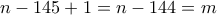 n-145+1=n-144=m