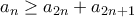 a_n \ge a_{2n}+a_{2n+1}