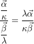 \dfrac{\dfrac{\vec{\alpha}}{\kappa}}{\dfrac{\vec{\beta}}{\lambda}}=\dfrac{\lambda\vec{\alpha}}{\kappa\vec{\beta}}