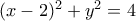 (x-2)^2+y^2=4