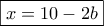 \boxed{x=10-2b}