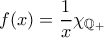 f(x)=\dfrac{1}{x}\chi_{\mathbb{Q}_+}