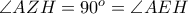 \angle AZH = 90^{o} = \angle AEH