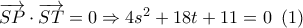 \overrightarrow {SP}  \cdot \overrightarrow {ST}  = 0 \Rightarrow 4{s^2} + 18t + 11 = 0\,\,\left( 1 \right)