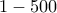 1-500