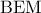 \displaystyle{{\rm B}{\rm E}{\rm M}}