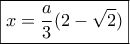 \boxed{x = \frac{a}{3}(2 - \sqrt 2 )}