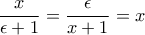 \displaystyle{\frac{x}{\epsilon+1}=\frac{\epsilon}{x+1}=x}