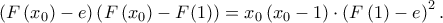 \displaystyle \left ( F\left ( x_{0} \right )-e \right )\left ( F\left ( x_{0})-F ( 1 \right ) \right )=x_{0}\left ( x_{0}-1 \right )\cdot \left ( F\left ( 1 \right )-e \right )^{2}.