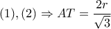 (1),(2) \Rightarrow AT= \dfrac{2r}{ \sqrt{3} } 