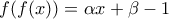f(f(x))= \alpha x + \beta -1