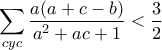 \displaystyle\sum_{cyc}\frac{a(a+c-b)}{a^2+ac+1}<\frac{3}{2}