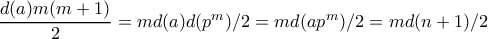 \dfrac{d(a)m(m+1)}{2}=md(a)d(p^m)/2=md(ap^m)/2=md(n+1)/2