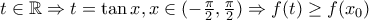 t\in \mathbb{R}\Rightarrow t=\tan x,x\in (-\frac{\pi }{2},\frac{\pi }{2})\Rightarrow f(t)\geq f(x_{0}) t\in \mathbb{R}\Rightarrow t=\tan x,x\in (-\frac{\pi }{2},\frac{\pi }{2})\Rightarrow f(t)\geq f(x_{0})
