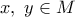 x, \ y \in M