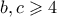 b,c \geqslant 4