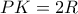 PK=2R