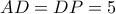 AD = DP = 5