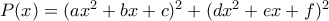 P(x)= (ax^2+bx+c)^2+(dx^2+ex+f)^2