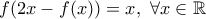 f(2x-f(x))=x , \ \forall x \in \mathbb{R}