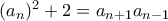 (a_{n})^2+2=a_{n+1}a_{n-1}