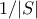 1/|S|
