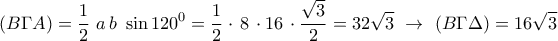\displaystyle{(B\Gamma A) = \frac{1}{2}\,\,a\,b\,\,\sin {120^0} = \frac{1}{2} \cdot \,8\, \cdot 16\,\cdot \frac{{\sqrt 3 }}{2} = 32\sqrt 3 \,\, \to \,\,\left( {B\Gamma \Delta } \right) = 16\sqrt 3 }