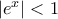 |e^x| < 1