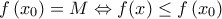 f\left(x_{0} \right) = M \Leftrightarrow f(x)\leq f\left(x_{0} \right) f\left(x_{0} \right) = M \Leftrightarrow f(x)\leq f\left(x_{0} \right)