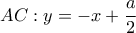 AC: y=-x+\dfrac{a}{2}
