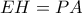 EH=PA
