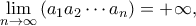 \displaystyle{\mathop {\lim }\limits_{n \to \infty } \left( {{a_1}{a_2} \cdots {a_n}} \right) =  + \infty ,}