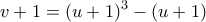 \displaystyle v+1 = (u+1)^3 - (u+1) \displaystyle v+1 = (u+1)^3 - (u+1)