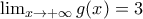 \lim_{x \rightarrow +\infty }g(x)=3