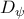 D_{\psi}